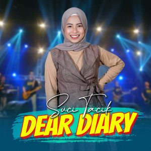 Dengarkan Dear Diary lagu dari Suci Tacik dengan lirik