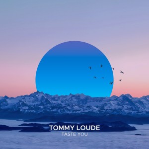 Dengarkan Taste You lagu dari Tommy Loude dengan lirik