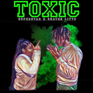 Superstar的专辑Toxic (Explicit)