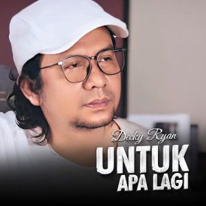 Listen to Untuk Apa Lagi song with lyrics from Decky Ryan