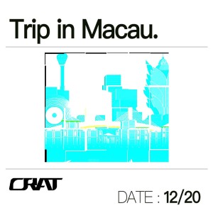 收听CRAT西略的Trip in Macau (完整版)歌词歌曲