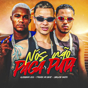 收聽Bielzin Oxato的Nós Não Paga Puta (Explicit)歌詞歌曲