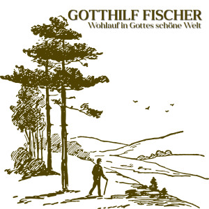 Listen to Wohlauf in Gottes schöne Welt song with lyrics from Gotthilf Fischer