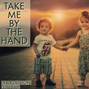 Listen to Take Me by the Hand song with lyrics from Lyrix2Vision