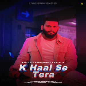 ดาวน์โหลดและฟังเพลง K Haal Se Tera พร้อมเนื้อเพลงจาก Rohit Rao Naharpuriya