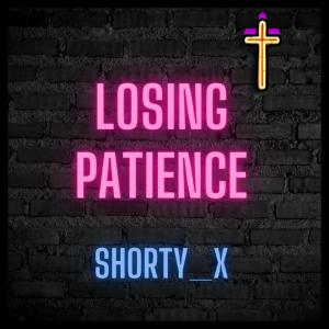 อัลบัม LOSING PATIENCE ศิลปิน Shorty _X