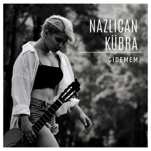 Listen to Gidemem song with lyrics from Nazlıcan Kübra