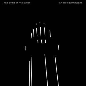 ดาวน์โหลดและฟังเพลง The Dying of the Light (Radio Edit) พร้อมเนื้อเพลงจาก LCR5 LA 5EME REPUBLIQUE