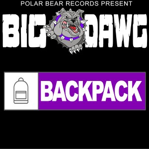 ดาวน์โหลดและฟังเพลง Backpack (Explicit) พร้อมเนื้อเพลงจาก Big Dawg