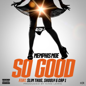 Memphis Moe的专辑So Good (feat. Slim Thug, Skooly & Cap1) (Explicit)