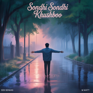 Dengarkan lagu Sondhi Sondhi Khushboo nyanyian M Watt dengan lirik
