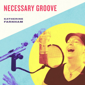 Katherine Farnham的专辑Necessary Groove
