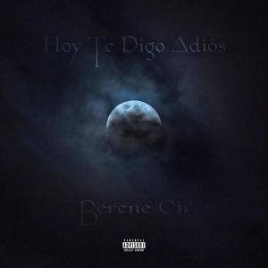 ดาวน์โหลดและฟังเพลง Hoy Te Digo Adiós (Explicit) พร้อมเนื้อเพลงจาก Berene CH