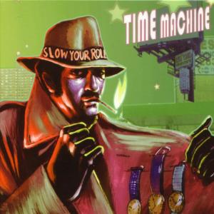 Time Machine的專輯Slow Your Roll
