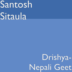Dengarkan lagu Drishya Nepali Geet nyanyian Santosh Sitaula dengan lirik