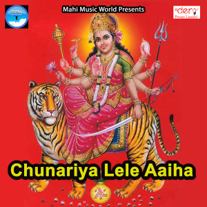 Listen to Chunariya Lele Aaiha song with lyrics from Vicky Kumar