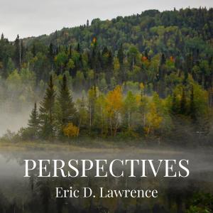 收聽Eric D. Lawrence的Perspectives歌詞歌曲