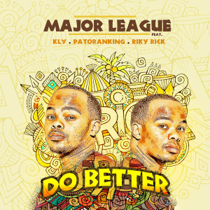 ดาวน์โหลดและฟังเพลง Do Better พร้อมเนื้อเพลงจาก Major League Djz