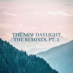 The New Daylight (Remixes, Pt. 2)