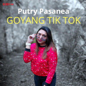 Dengarkan Goyang Tik Tok lagu dari Putry Pasanea dengan lirik