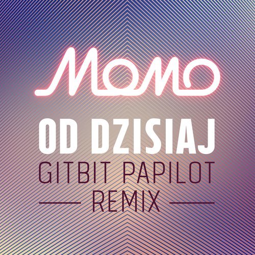 Od dzisiaj (MoMo Gitbit Papilot Remix)