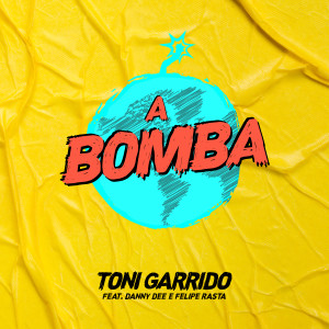 Dengarkan A Bomba lagu dari Toni Garrido dengan lirik