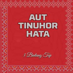 Listen to Aut Tinuhor Hata song with lyrics from 3 Bintang Top