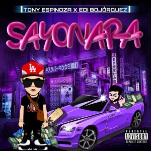 ดาวน์โหลดและฟังเพลง SAYONARA (Explicit) พร้อมเนื้อเพลงจาก Tony Espinoza
