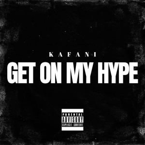 Album Get On My Hype (Explicit) from Kafani