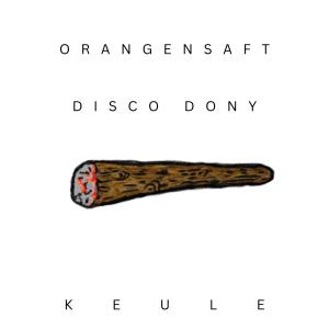 收聽Orangensaft的Keule (feat. Disco Dony) (Explicit)歌詞歌曲