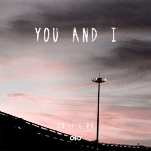 ดาวน์โหลดและฟังเพลง You and I พร้อมเนื้อเพลงจาก C.vo