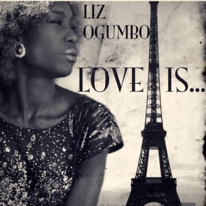 Listen to Love Is song with lyrics from Liz Ogumbo