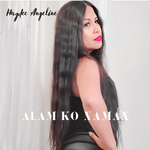 Dengarkan lagu Alam Ko Naman nyanyian Haydee Angeline dengan lirik