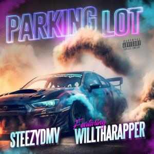 ดาวน์โหลดและฟังเพลง Parking Lot (feat. Willtharapper) (Explicit) พร้อมเนื้อเพลงจาก SteezyDMV