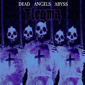 Flegma的專輯Dead Angels Abyss (Explicit)