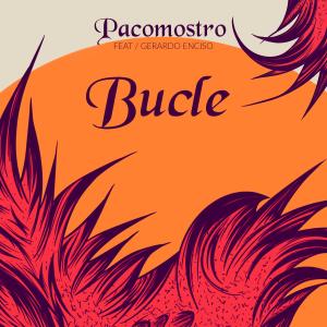 ดาวน์โหลดและฟังเพลง Bucle (feat. Gerardo Enciso) พร้อมเนื้อเพลงจาก Pacomostro