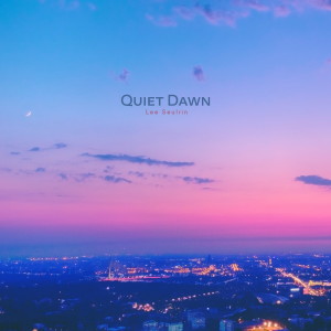 Quiet Dawn dari Lee Seulrin