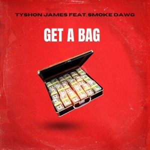 收聽Tyshon James的Get a Bag (Explicit)歌詞歌曲