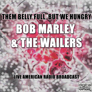 Bob Marley & The Wailers的專輯Them Belly Full, But We Hungry (Live)