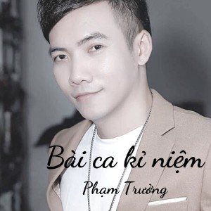 Listen to Bài ca kỉ niệm song with lyrics from Phạm Trưởng