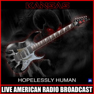 อัลบัม Hopelessly Human (Live) ศิลปิน Kansas