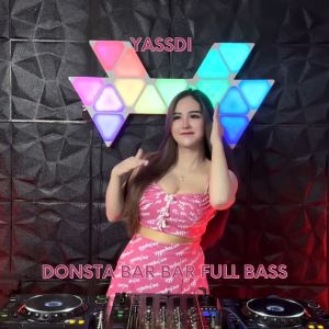 Dengarkan DONSTA BAR BAR FULL BASS lagu dari Yassdi dengan lirik