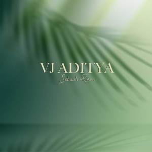 Dengarkan Sebuah Rasa lagu dari VJ Aditya dengan lirik