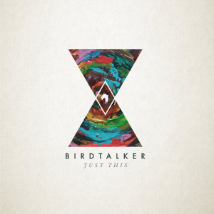 ดาวน์โหลดและฟังเพลง Just This พร้อมเนื้อเพลงจาก Birdtalker