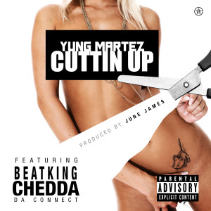 Cuttin up (feat. Beat King & Chedda da Connect) (Explicit)