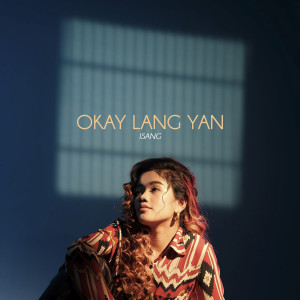 ดาวน์โหลดและฟังเพลง Okay Lang Yan พร้อมเนื้อเพลงจาก Isang
