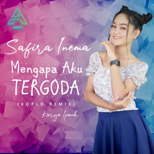 Dengarkan Mengapa Aku Tergoda (Koplo Remix) lagu dari Safira Inema dengan lirik