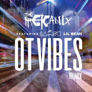 Album OT Vibes (Remix) [feat. Iamsu! & Lil Bean] (Explicit) from The Mekanix