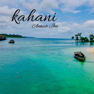 收聽Ankesh Jha的Kahani歌詞歌曲