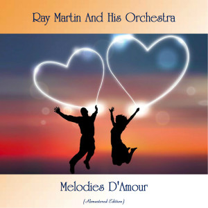 อัลบัม Melodies D'Amour (Remastered Edition) ศิลปิน Ray Martin and His Orchestra